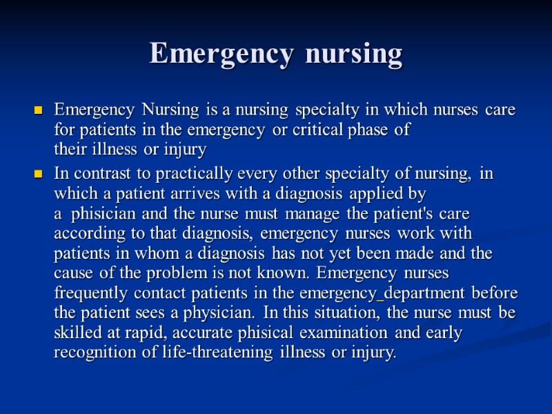 Emergency nursing Emergency Nursing is a nursing specialty in which nurses care for patients